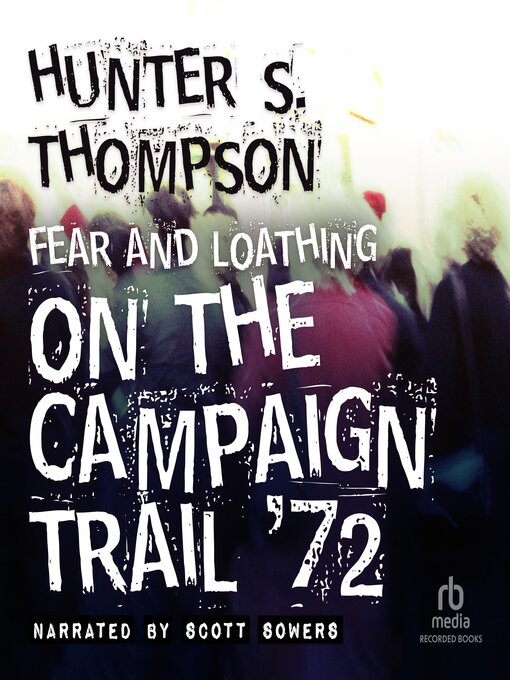 Title details for Fear and Loathing on the Campaign Trail '72 by Hunter S. Thompson - Wait list